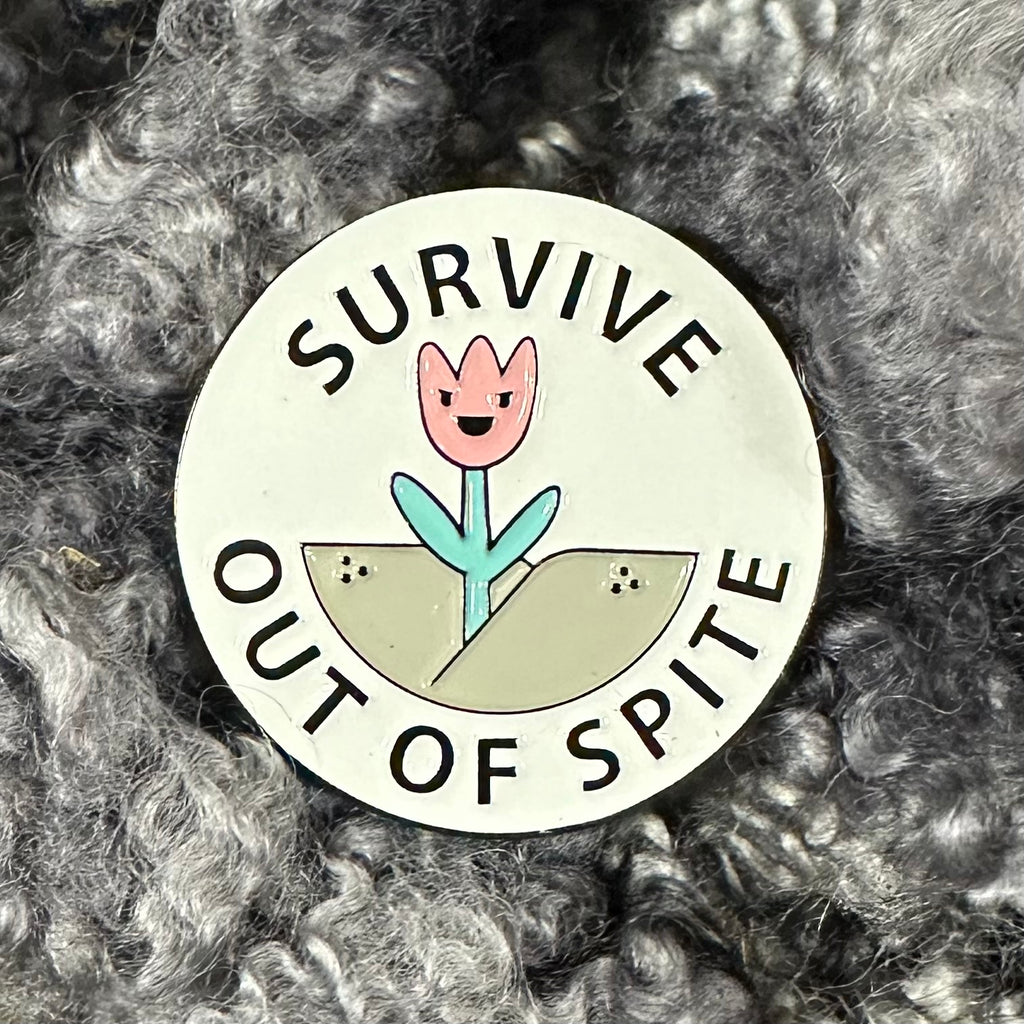 Survive Out Of Spite Pin Flair