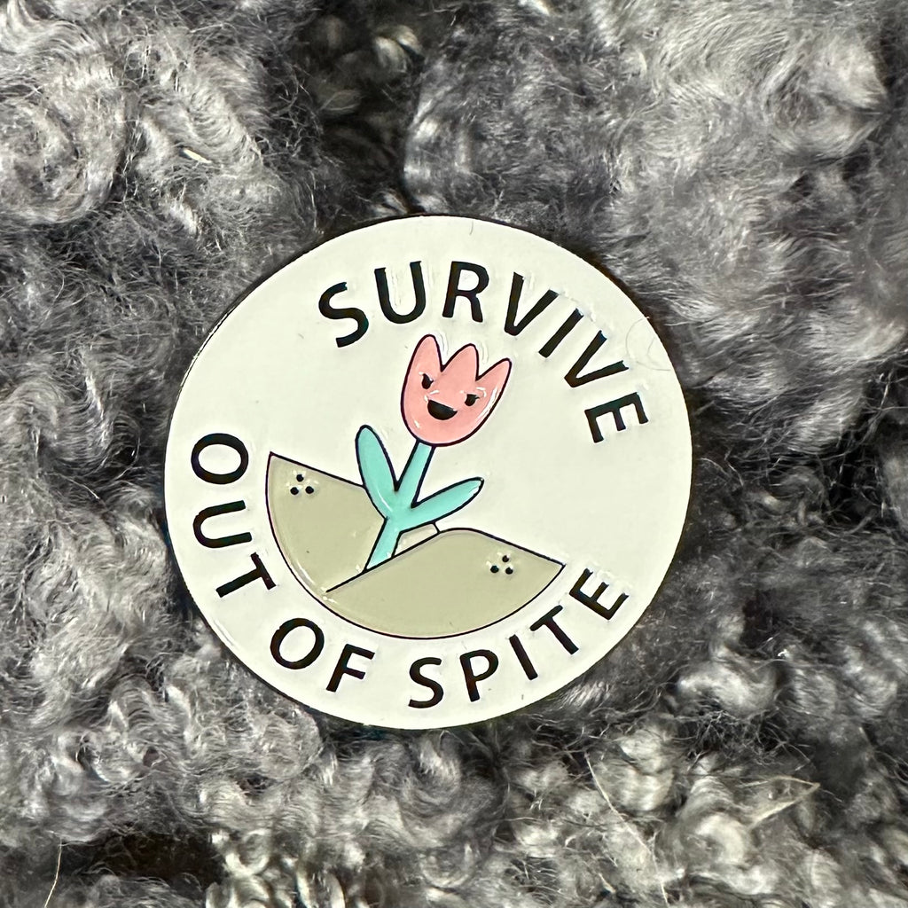 Survive Out Of Spite Pin Flair