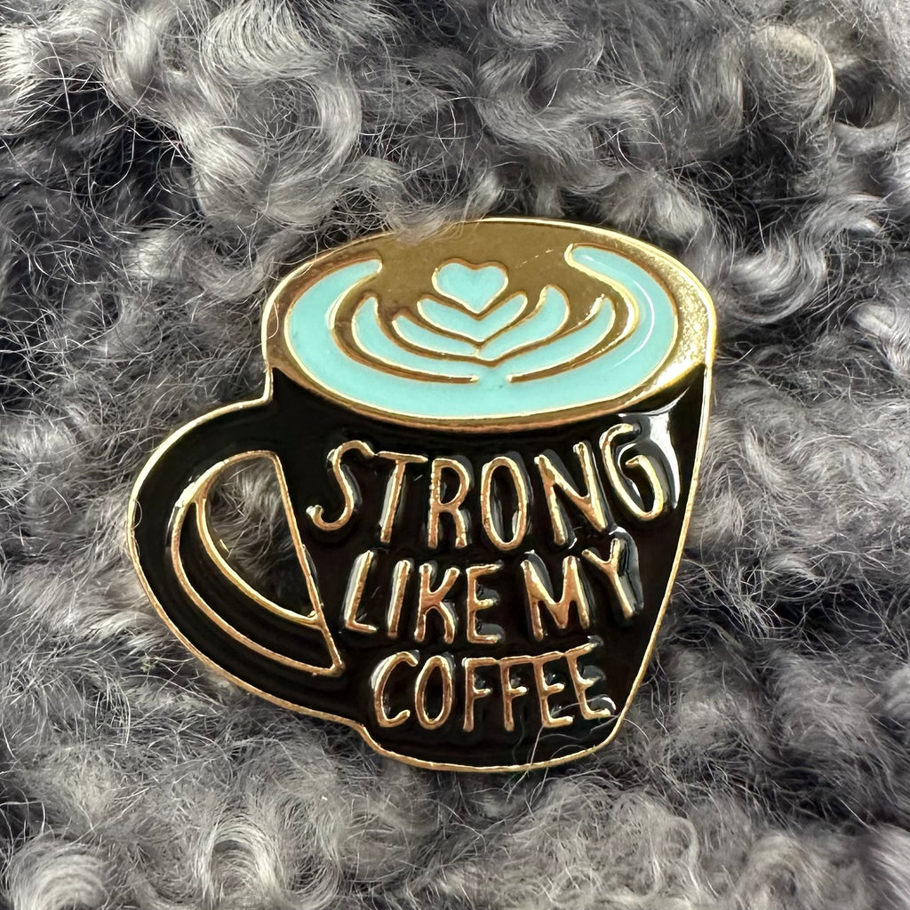 Strong Like My Coffee Pin Flair