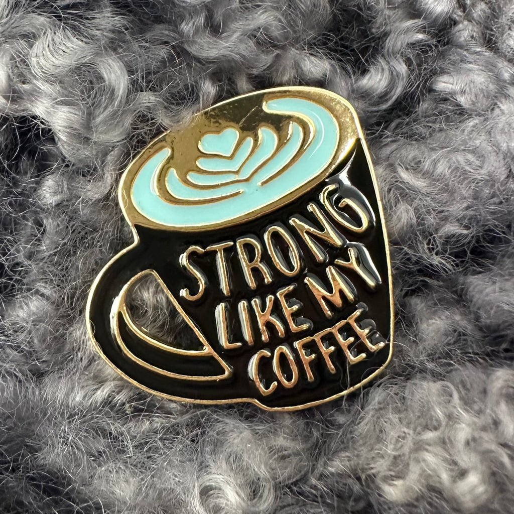 Strong Like My Coffee Pin Flair