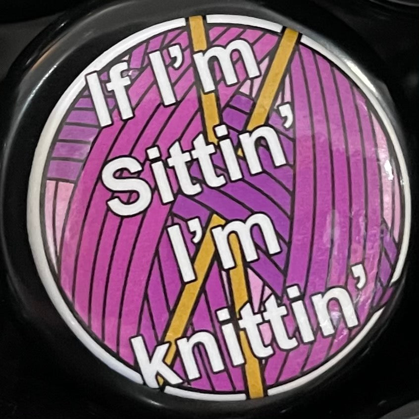 Button Pin If I’m Sitting I’m knitting