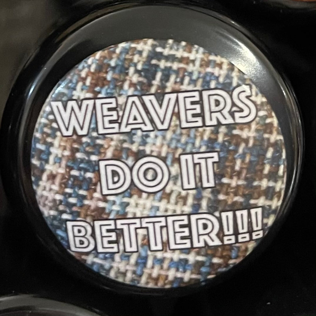 Button Pin Weavers do it Better